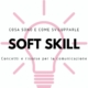Soft skill - Competenze trasversali